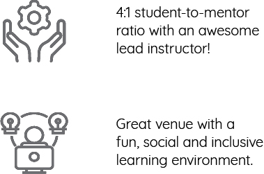 4:1 student-to-mentor ratio with an awesome lead instructor. Great venue with a fun, social and inclusive learning environment.