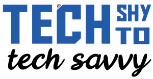 Tech Shy to Tech Savvy Tech Shy to Tech Savvy