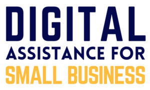 Digital Assistance Program for Small Business Digital Assistance Program for Small Business