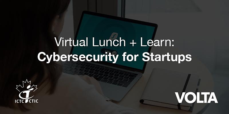 Virtual Lunch Learn Cybersecurity for Startups