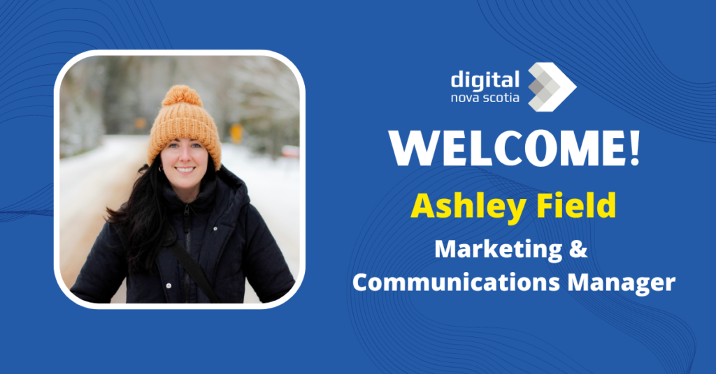 Ashley, Welcome to Digital Nova Scotia!