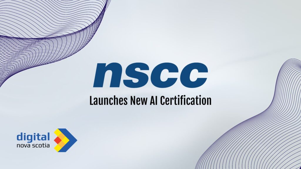 NSCC Launches New AI Certification Digital Nova Scotia Leading