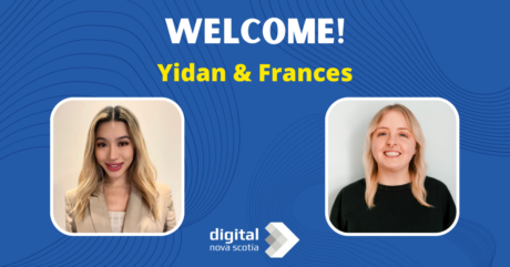 Welcome to Digital Nova Scotia, Yidan & Frances!