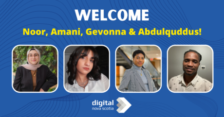 Welcome To Digital Nova Scotia, Noor, Amani, Gevonna & Abdulquddus!